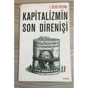 KAPITALIZMIN SON DİRENİŞİ - İ. ÖZER ERTUNA