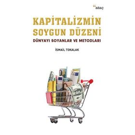 Kapitalizmin Soygun Düzeni - İsmail Tokalak