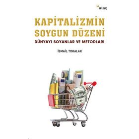 Kapitalizmin Soygun Düzeni - İsmail Tokalak