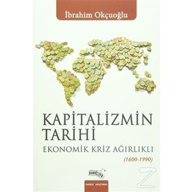 Kapitalizmin Tarihi - İbrahim Okçuoğlu