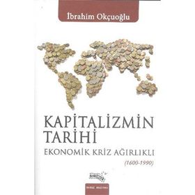 Kapitalizmin Tarihi - İbrahim Okçuoğlu