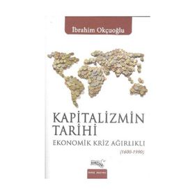 Kapitalizmin Tarihi - İbrahim Okçuoğlu