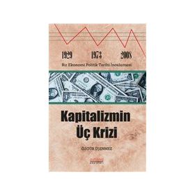Kapitalizmin Üç Krizi - Özgür Üşenmez