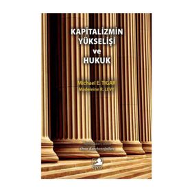 Kapitalizmin Yükselişi ve Hukuk - Michael E. Tigar Madeleine R. Levy