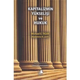 Kapitalizmin Yükselişi ve Hukuk - Michael E. Tigar Madeleine R. Levy