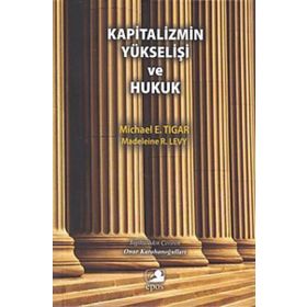 Kapitalizmin Yükselişi ve Hukuk - Michael E. Tigar Madeleine R. Levy