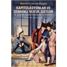 Kapitülasyonlar ve Osmanlı Hukuk Sistemi / Maurits H. Van Den Boogert