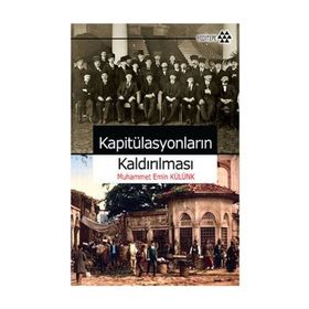KAPİTÜLASYONLARIN KALDIRILMASI - MUHAMMET EMIN KÜLÜNK