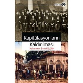 KAPİTÜLASYONLARIN KALDIRILMASI - MUHAMMET EMIN KÜLÜNK