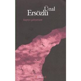 KAPIYI ÇALIYORUM - ÜNAL ERSÖZLÜ