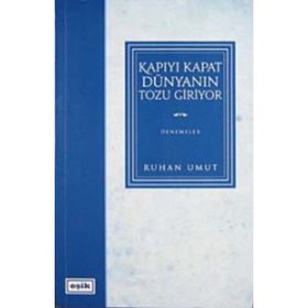 KAPIYI KAPAT DÜNYANIN TOZU GIRIYOR - RUHAN UMUT