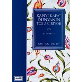 KAPIYI KAPAT DÜNYANIN TOZU GIRIYOR - RUHAN UMUT