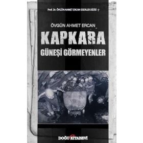 Kapkara - Güneşi Görmeyenler - Övgün Ahmet Ercan