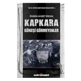 Kapkara - Güneşi Görmeyenler - Övgün Ahmet Ercan