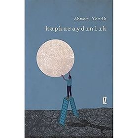 Kapkaraydınlık - Ahmet Yetik