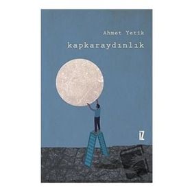 Kapkaraydınlık - Ahmet Yetik
