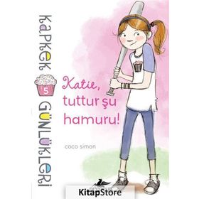Kapkek Günlükleri 5 - Katie, Tuttur Şu Hamuru - Coco Simon