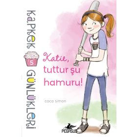 Kapkek Günlükleri 5 - Katie, Tuttur Şu Hamuru - Coco Simon