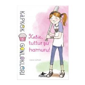 Kapkek Günlükleri 5 - Katie, Tuttur Şu Hamuru - Coco Simon