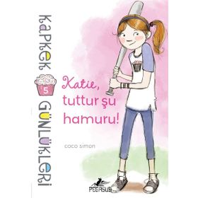 Kapkek Günlükleri 5 - Katie, Tuttur Şu Hamuru - Coco Simon