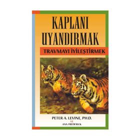 KAPLANI UYANDIRMAK TRAVMAYI İYILEŞTIRMEK - ANN FREDERICK;PETER A. LEVINE