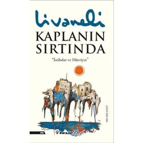Kaplanın Sırtında İstibdat Hürriyet Zülfü Livaneli