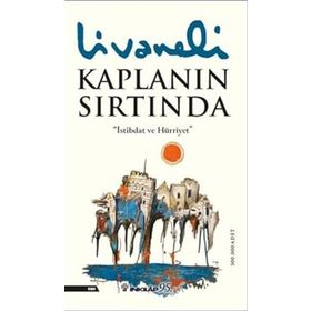 Kaplanın Sırtında İstibdat Hürriyet Zülfü Livaneli