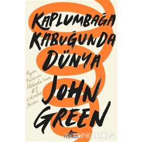 Kaplumbağa Kabuğunda Dünya - John Green