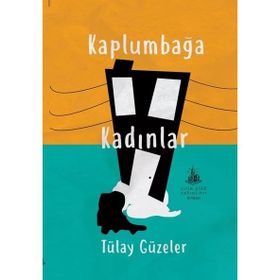Kaplumbağa Kadınlar - Tülay Güzeler