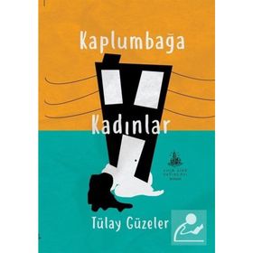 Kaplumbağa Kadınlar - Tülay Güzeler