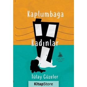 Kaplumbağa Kadınlar - Tülay Güzeler