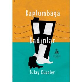Kaplumbağa Kadınlar - Tülay Güzeler