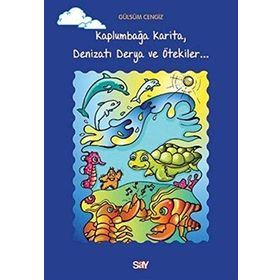 Kaplumbağa Karita, Denizatı Derya ve Ötekiler - Gülsüm Cengiz