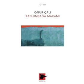 Kaplumbağa Makamı - Onur Çalı