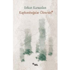 Kaplumbağalar Ölmesin - Erkan Karaaslan