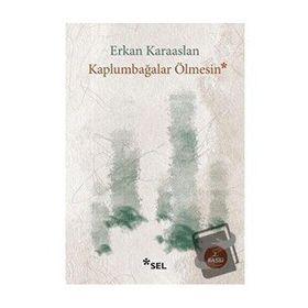 Kaplumbağalar Ölmesin - Erkan Karaaslan