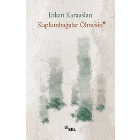 Kaplumbağalar Ölmesin - Erkan Karaaslan