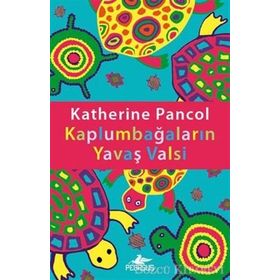 KAPLUMBAĞALARIN YAVAŞ VALSI - KATHERINE PANCOL