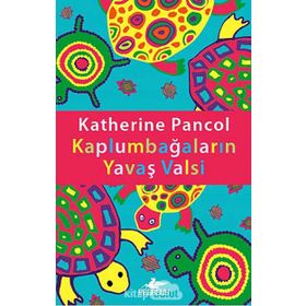 KAPLUMBAĞALARIN YAVAŞ VALSI - KATHERINE PANCOL