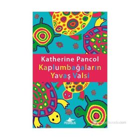KAPLUMBAĞALARIN YAVAŞ VALSI - KATHERINE PANCOL