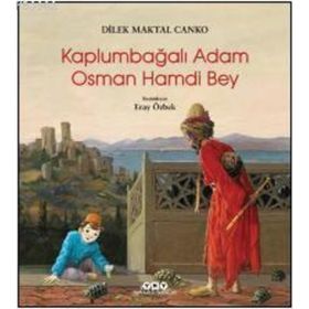 Kaplumbağalı Adam Osman Hamdi Bey - Dilek Maktal Canko