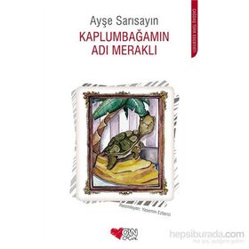 Kaplumbağamın Adı Meraklı - Ayşe Sarısayın