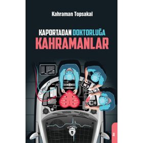 Kaportadan Doktorluğa Kahramanlar - Kahraman Topsakal