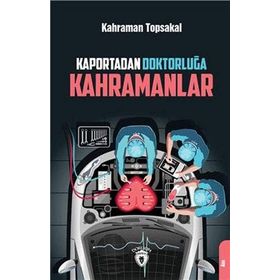 Kaportadan Doktorluğa Kahramanlar - Kahraman Topsakal