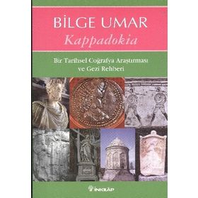 KAPPADOKIA BIR TARIHSEL COĞRAFYA ARAŞTIRMASI VE GEZI REHBERI - BILGE UMAR