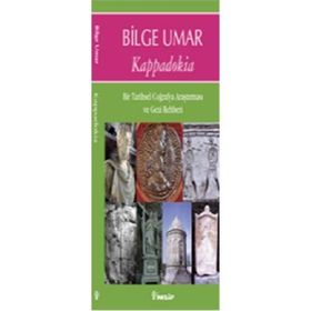 KAPPADOKIA BIR TARIHSEL COĞRAFYA ARAŞTIRMASI VE GEZI REHBERI - BILGE UMAR