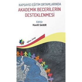 Kapsayıcı Eğitim Ortamlarında Akademik Becerilerin Desteklenmesi - Kolektif