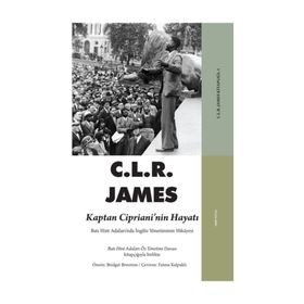 Kaptan Cipriani’nin Hayatı - C. L. R. James