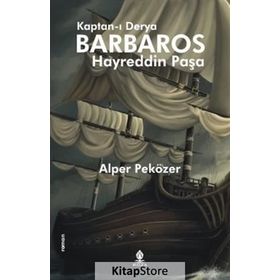 Kaptan-ı Derya Barbaros Hayreddin Paşa - Alper Peközer