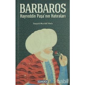 KAPTAN-I DERYA BARBAROS HAYREDDIN PAŞANIN HATIRALARI - SEYYID MURADI REIS